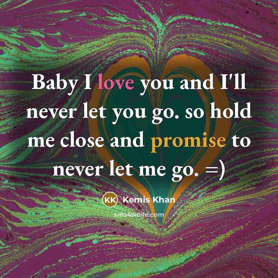 “Baby I love you and I'll never let you go.…” quote by Kemis Khan