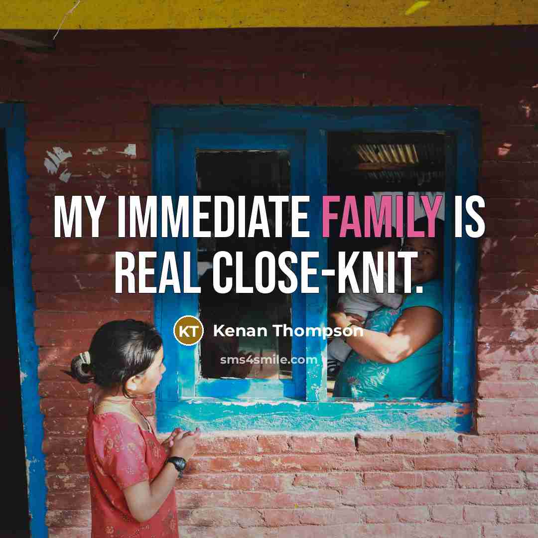“My immediate family is real close-knit.…” quote by Kenan Thompson