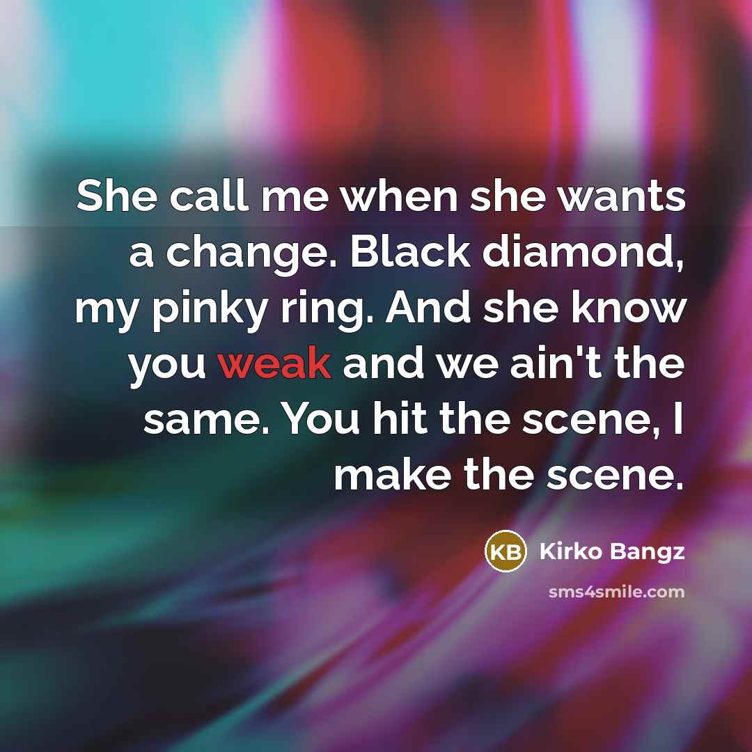 “She call me when she wants a change. Black diamond,…” quote by Kirko Bangz