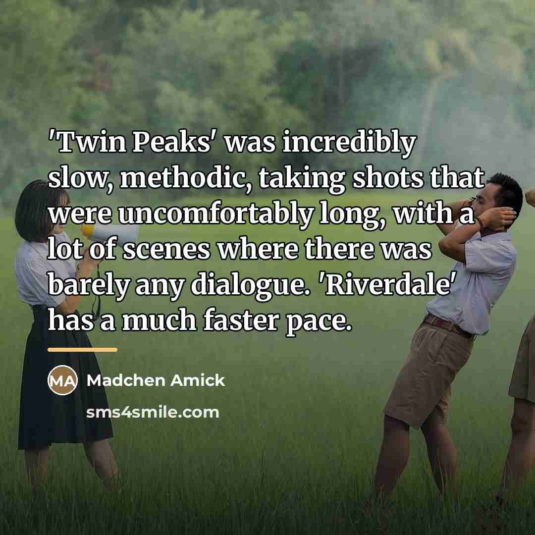 “'Twin Peaks' was incredibly slow, methodic, taking shots that were…” quote by Madchen Amick