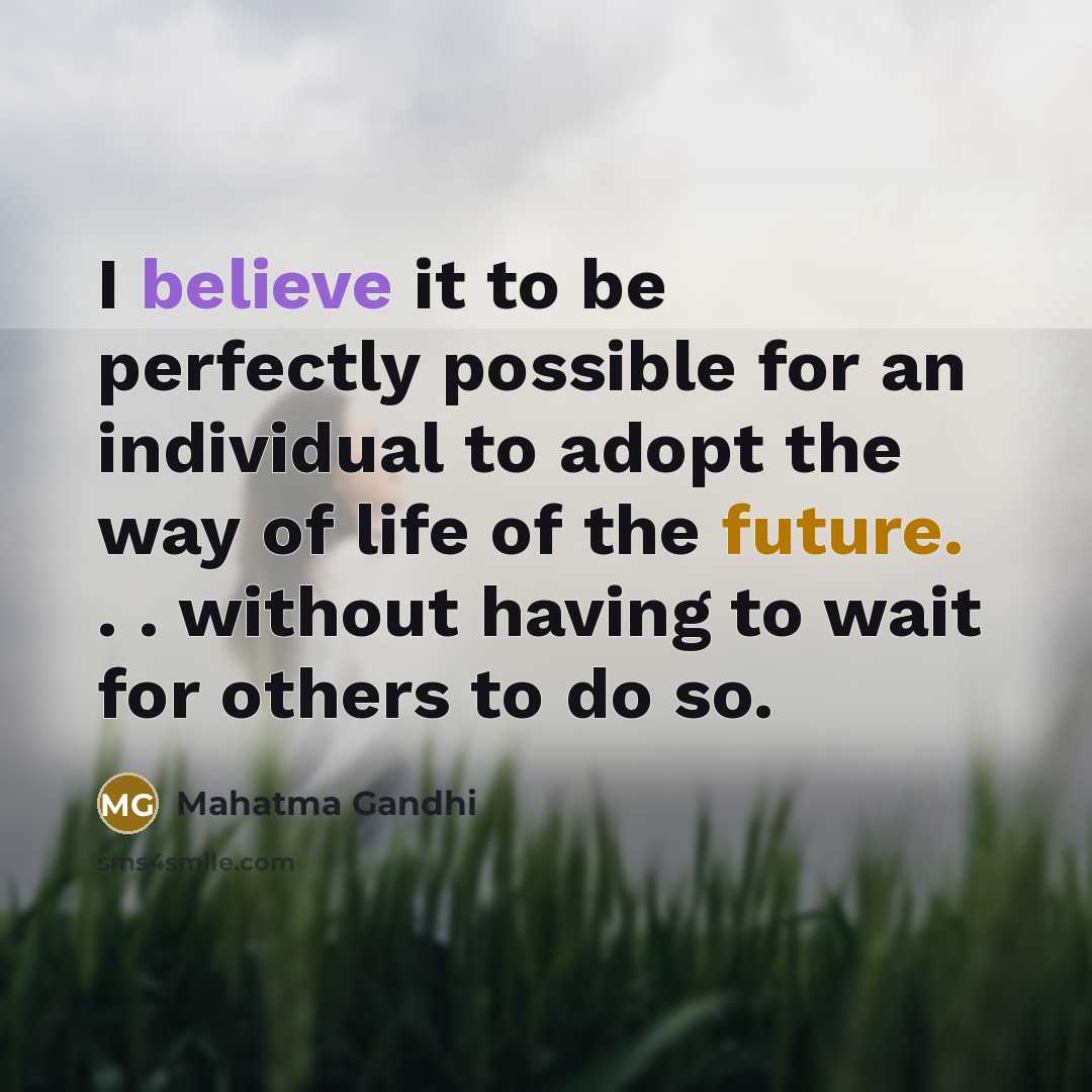 “I believe it to be perfectly possible for an individual…” quote by Mahatma Gandhi