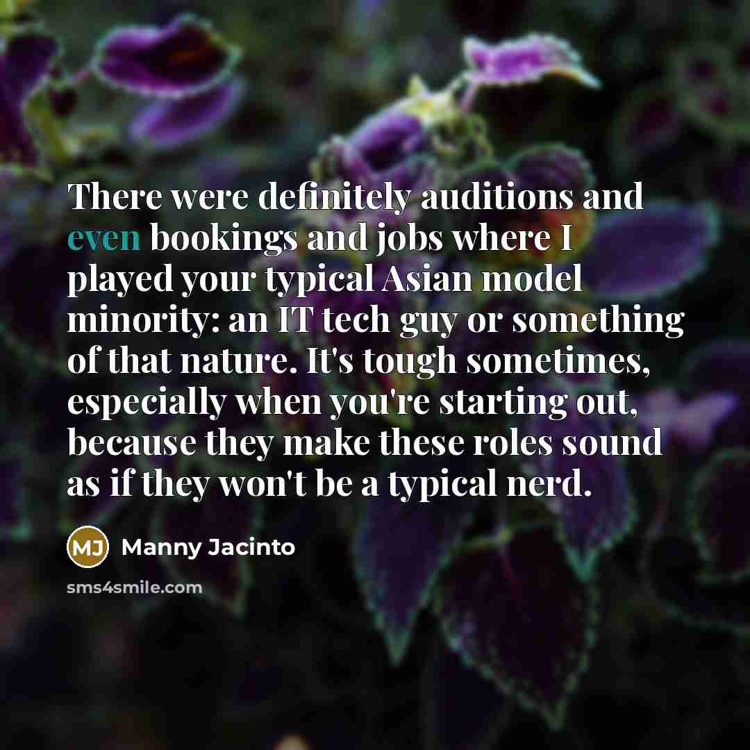 “There were definitely auditions and even bookings and jobs where…” quote by Manny Jacinto