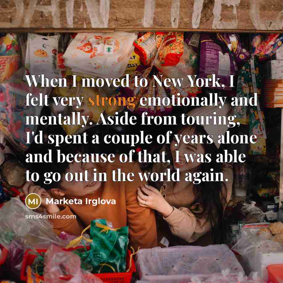 “When I moved to New York, I felt very strong…” quote by Marketa Irglova