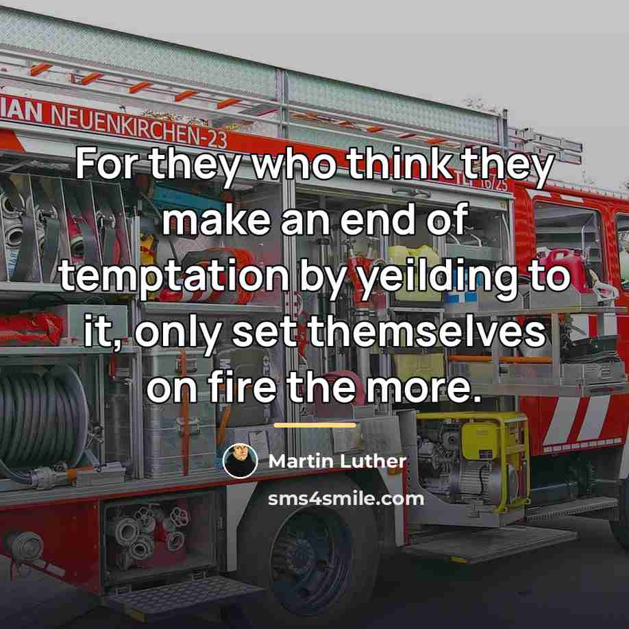 “For they who think they make an end of temptation…” quote by Martin Luther