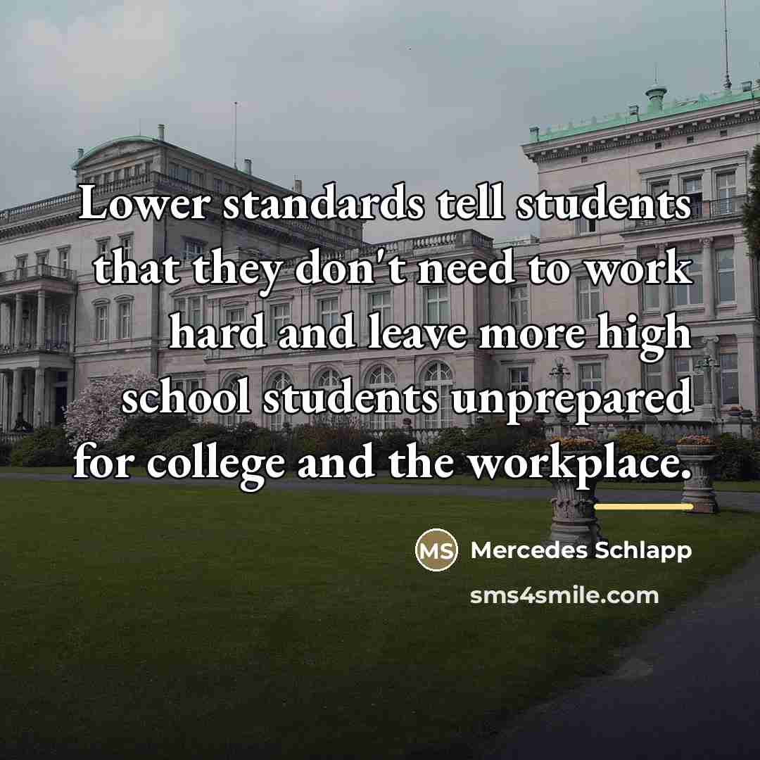 “Lower standards tell students that they don't need to work…” quote by Mercedes Schlapp