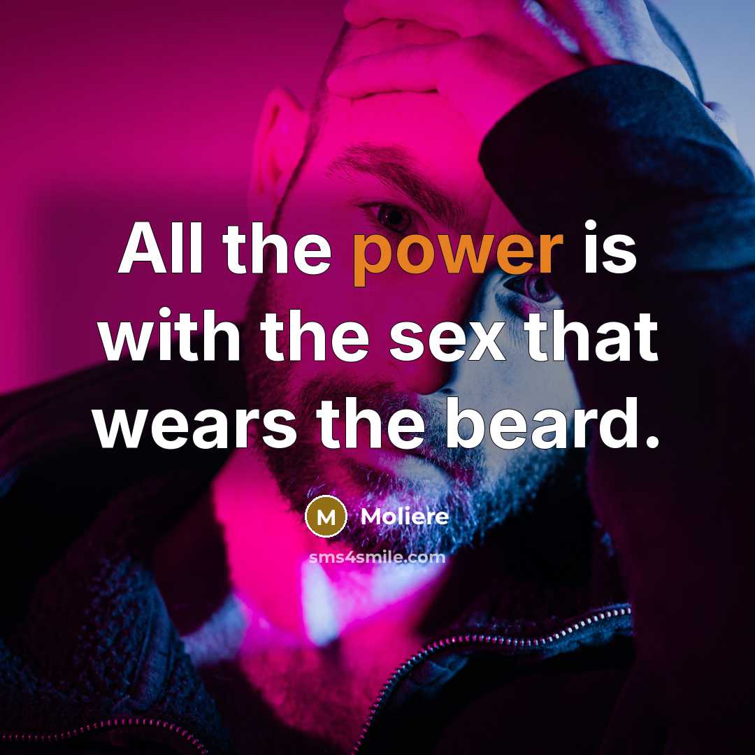 “All the power is with the sex that wears the…” quote by Moliere