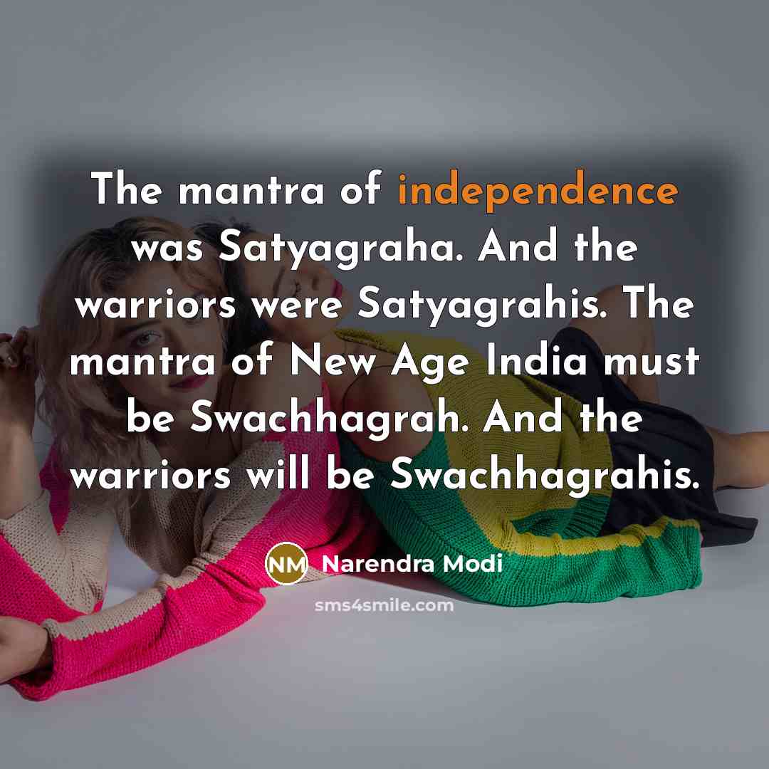 “The mantra of independence was Satyagraha. And the warriors were…” quote by Narendra Modi