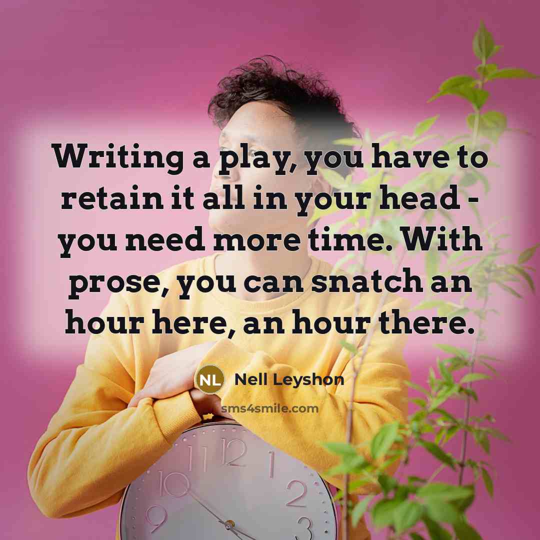 “Writing a play, you have to retain it all in…” quote by Nell Leyshon