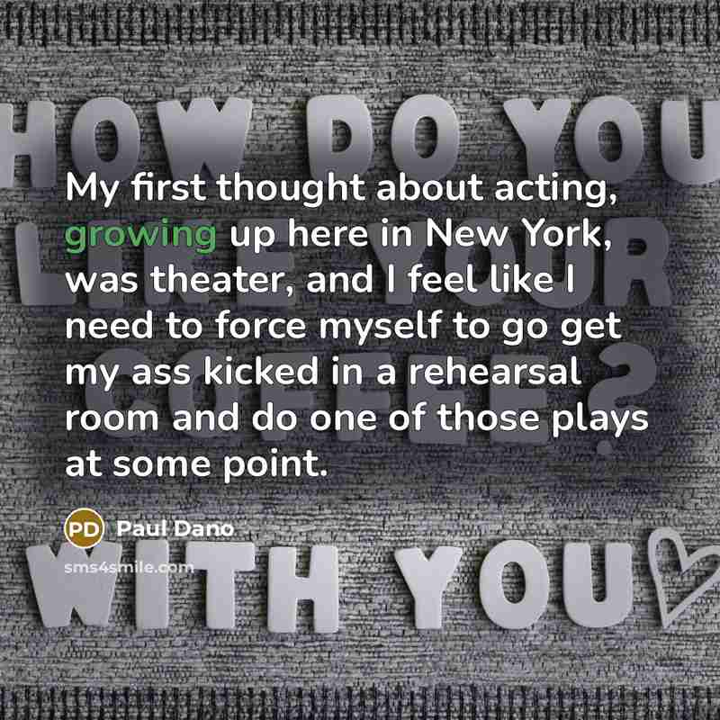 “My first thought about acting, growing up here in New…” quote by Paul Dano
