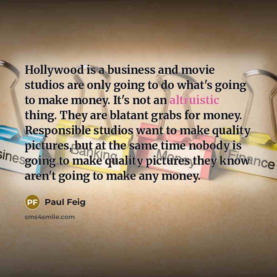 “Hollywood is a business and movie studios are only going…” quote by Paul Feig