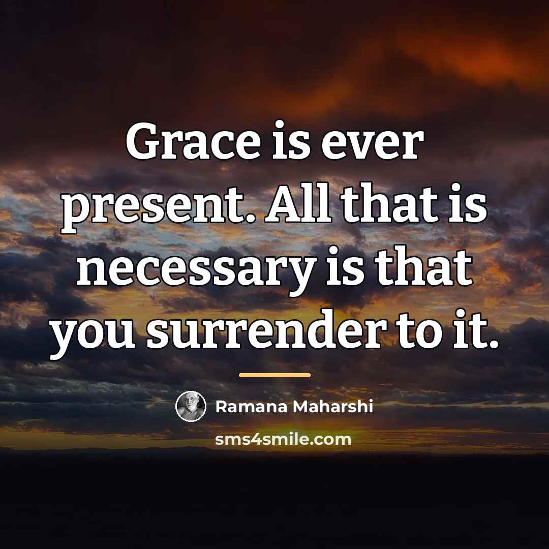 “Grace is ever present. All that is necessary is that…” quote by Ramana Maharshi
