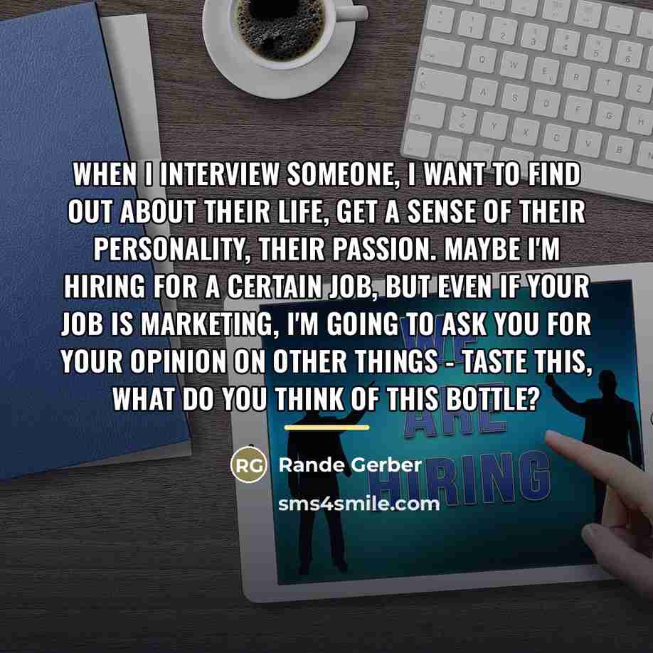 “When I interview someone, I want to find out about…” quote by Rande Gerber