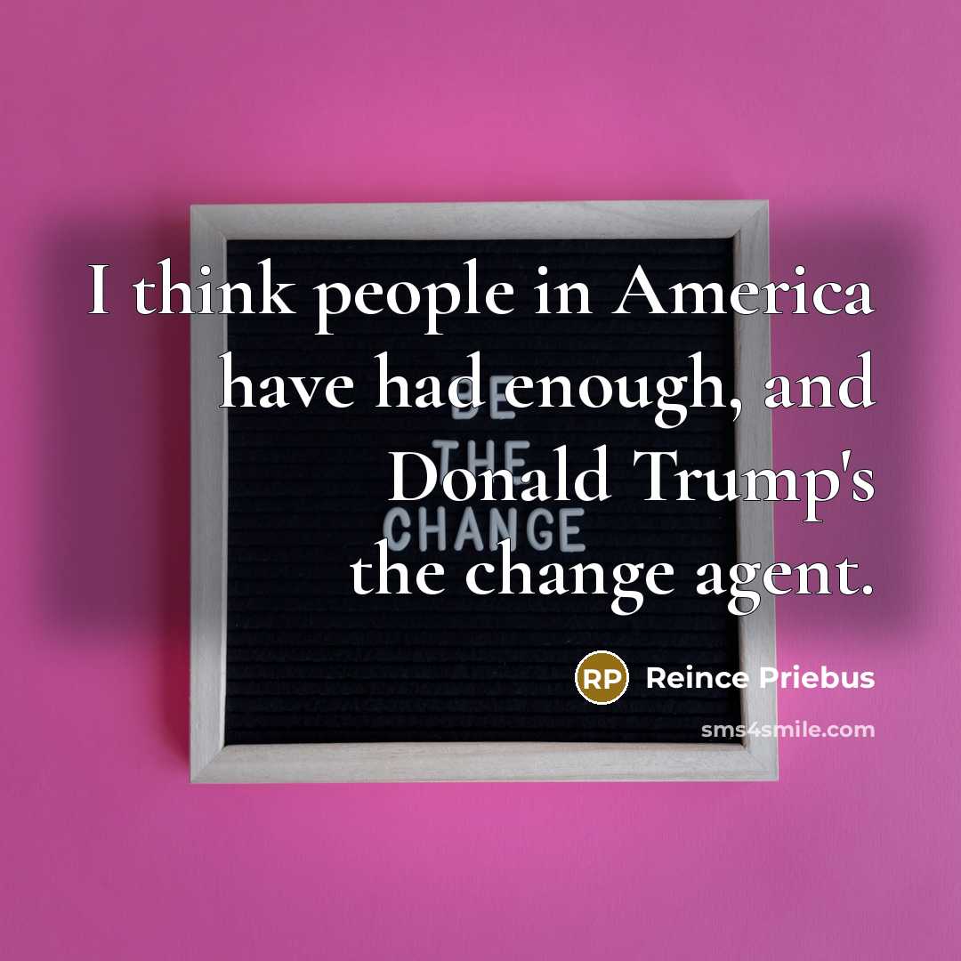 “I think people in America have had enough, and Donald…” quote by Reince Priebus