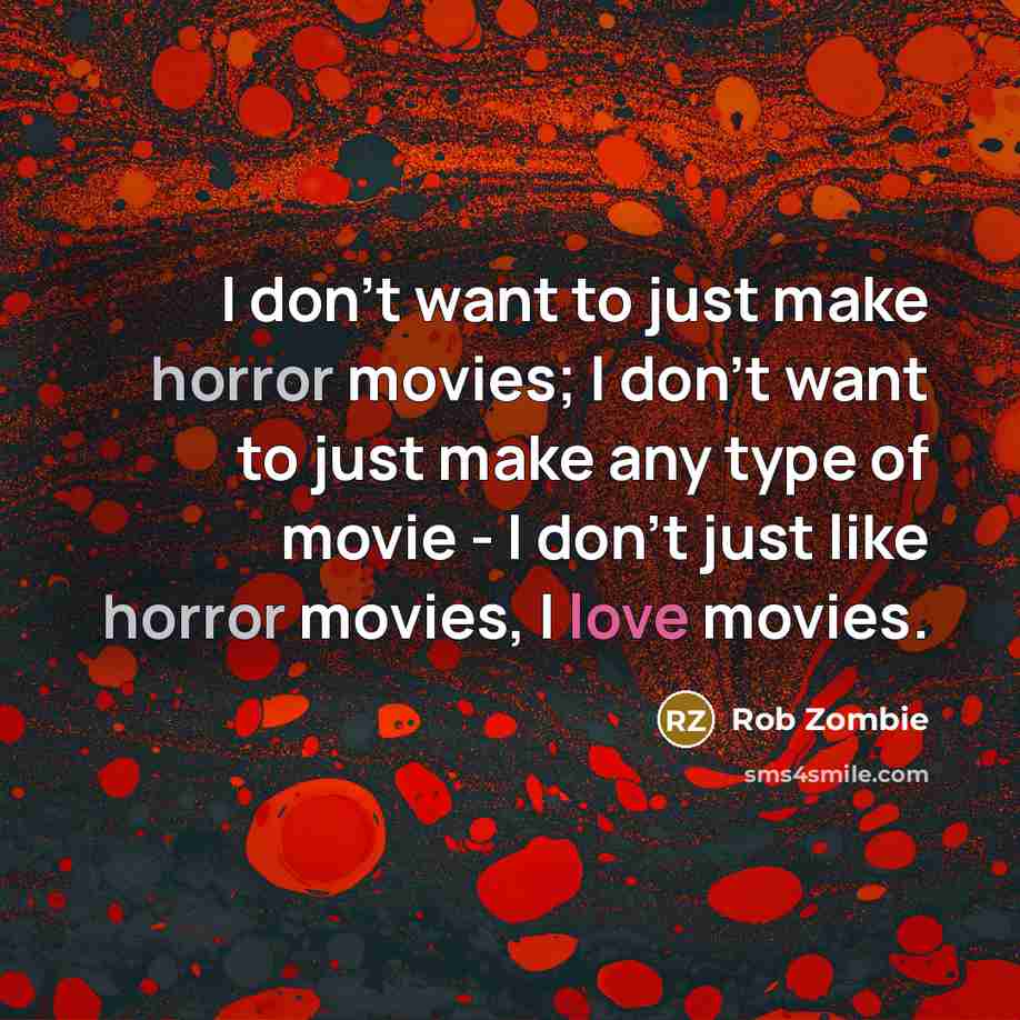 “I don't want to just make horror movies; I don't…” quote by Rob Zombie