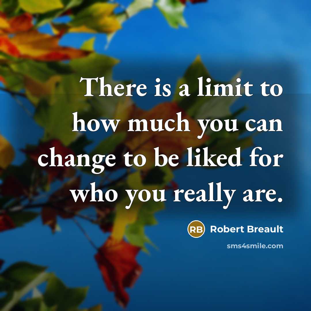 “There is a limit to how much you can change…” quote by Robert Breault