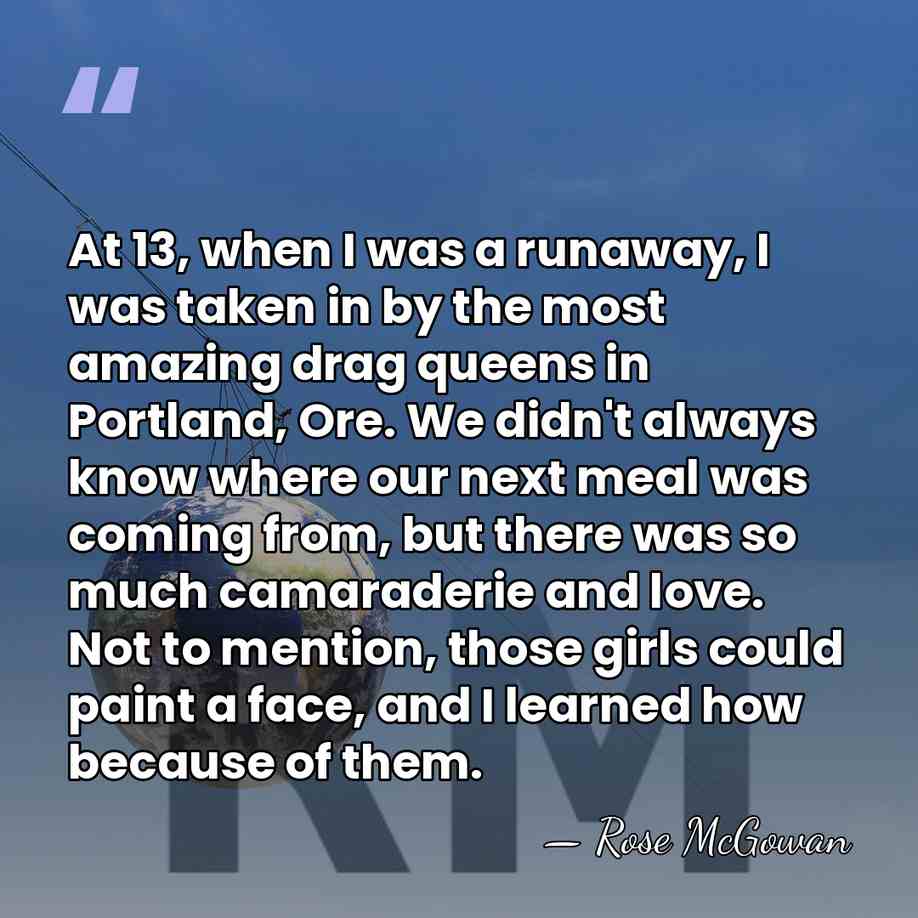 At 13, when I was a runaway, I was taken in by&hellip; - Rose McGowan
