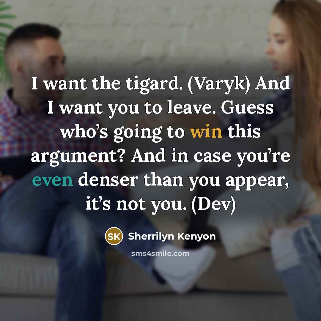 “I want the tigard. (Varyk) And I want you to…” quote by Sherrilyn Kenyon