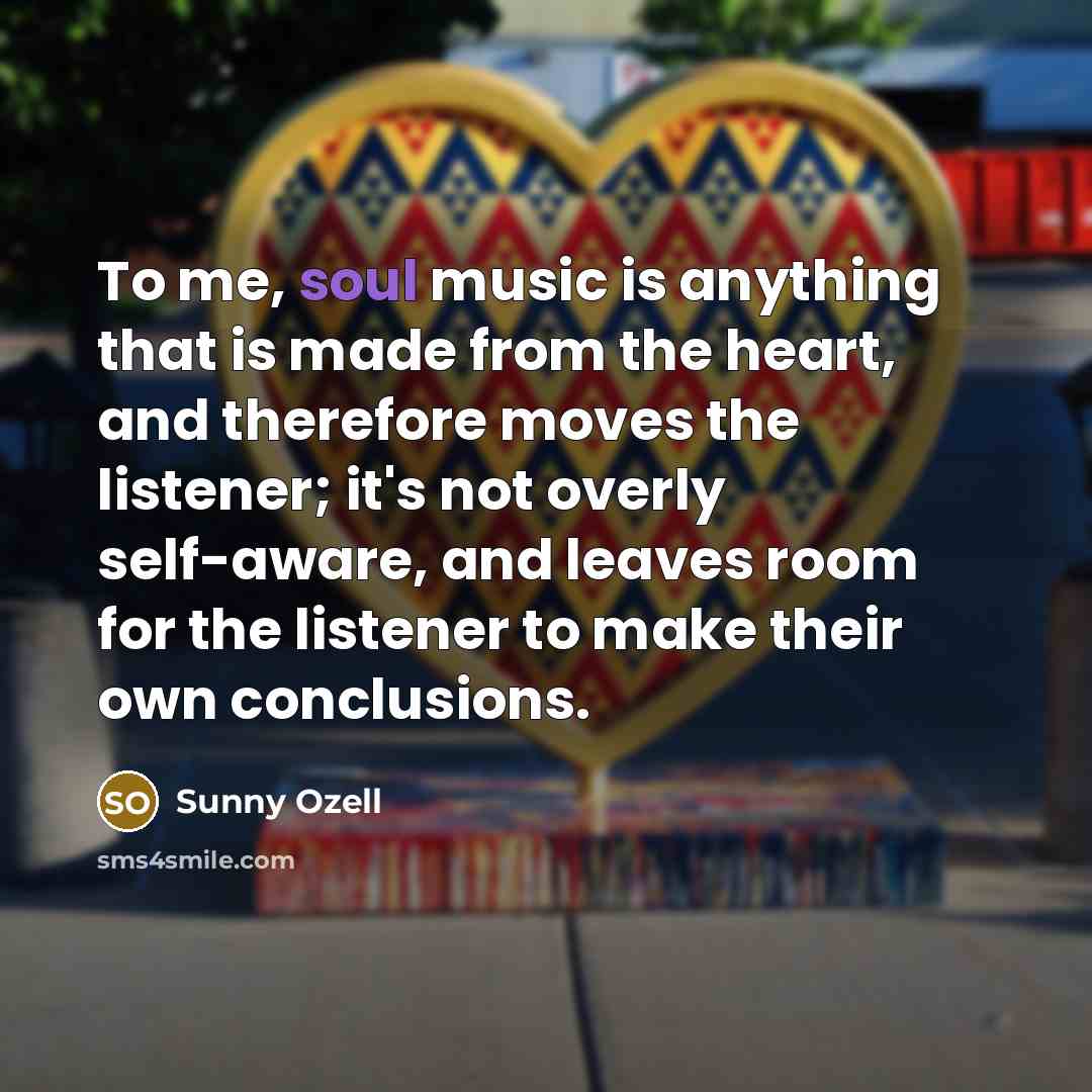 “To me, soul music is anything that is made from…” quote by Sunny Ozell