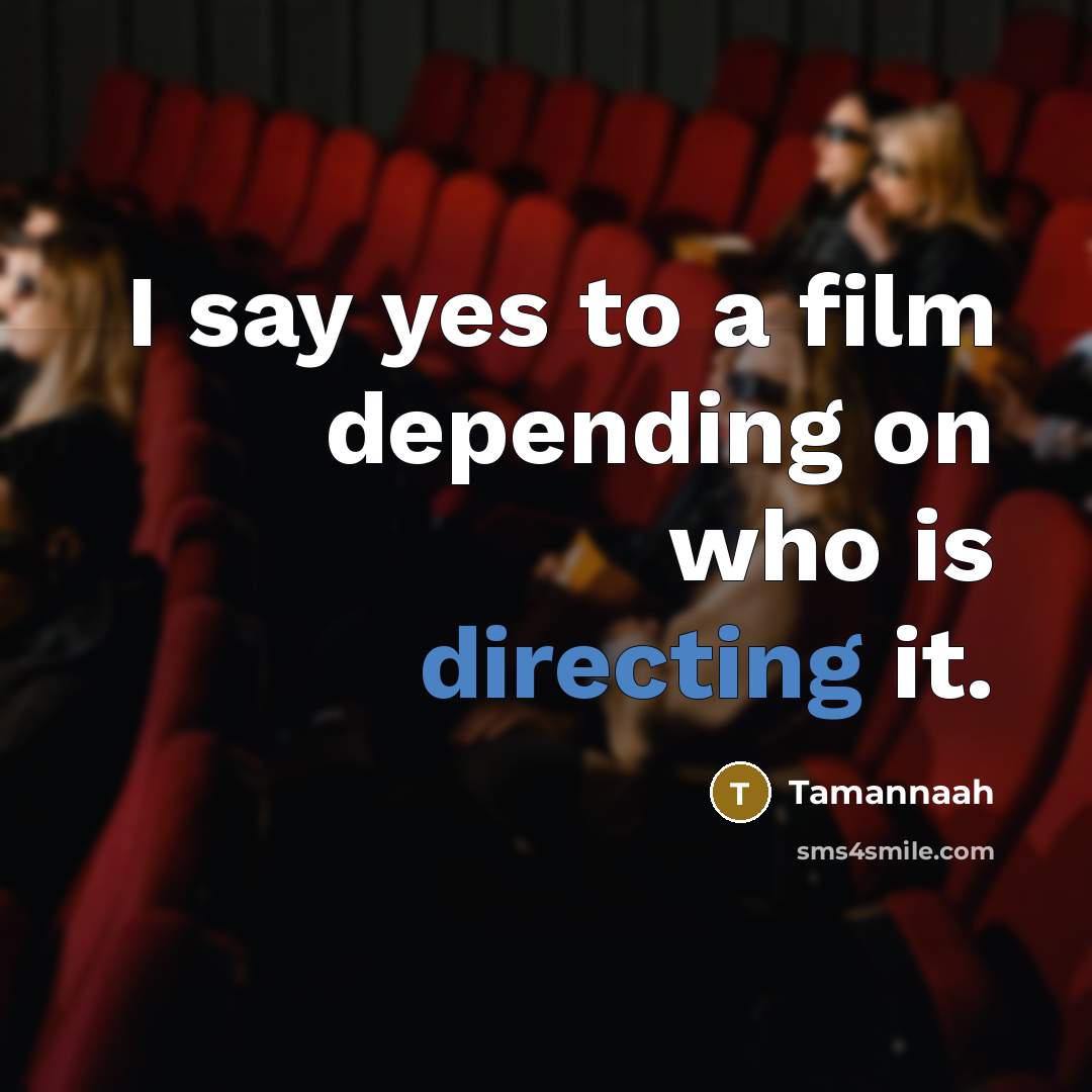 “I say yes to a film depending on who is…” quote by Tamannaah