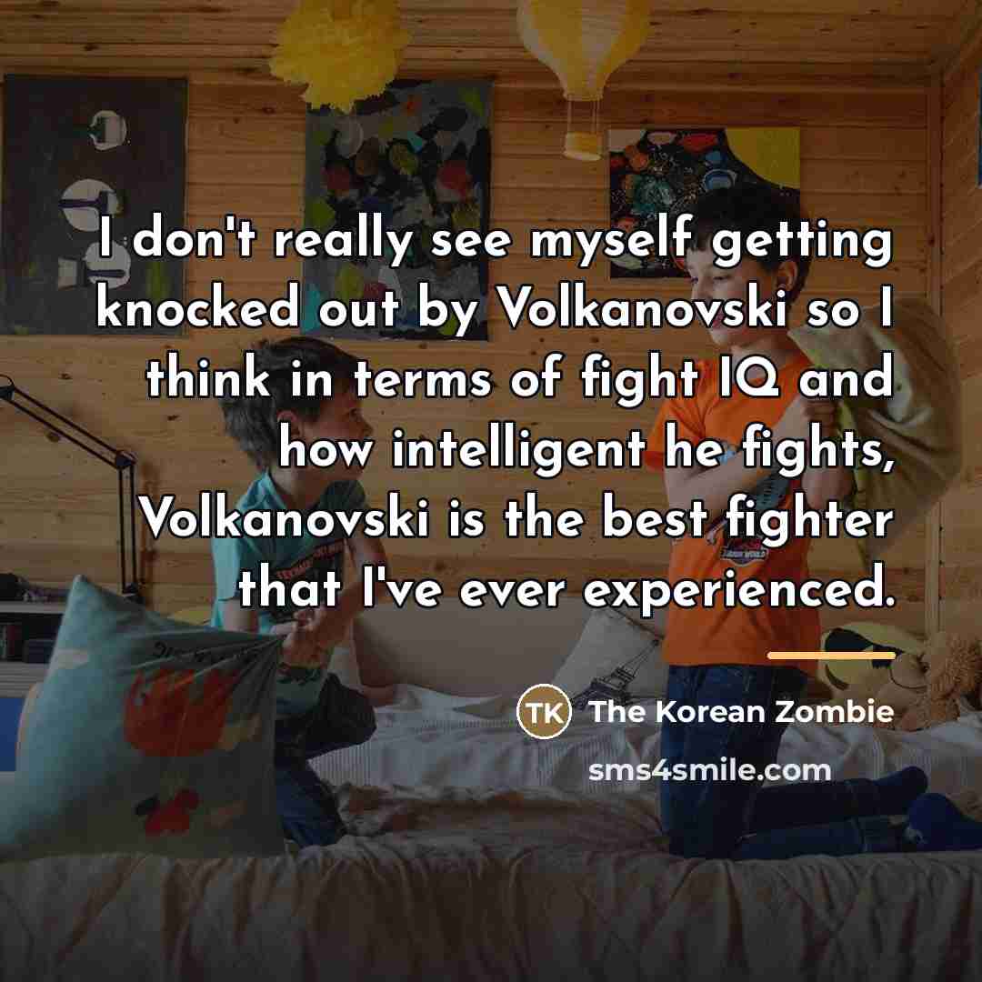 “I don't really see myself getting knocked out by Volkanovski…” quote by The Korean Zombie