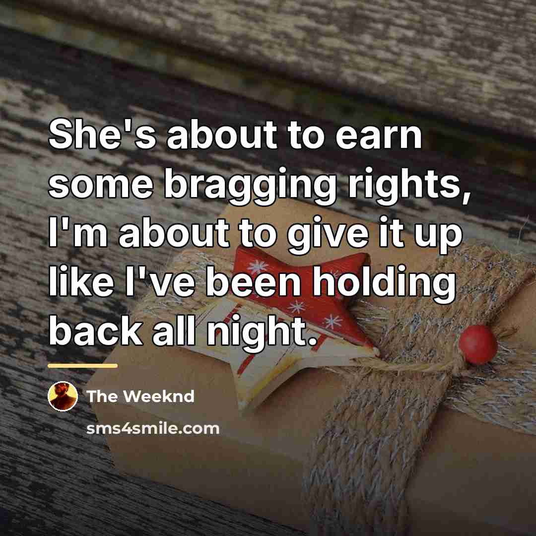 “She's about to earn some bragging rights, I'm about to…” quote by The Weeknd