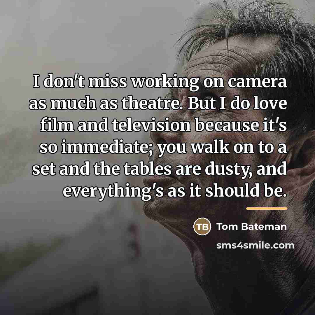 “I don't miss working on camera as much as theatre.…” quote by Tom Bateman
