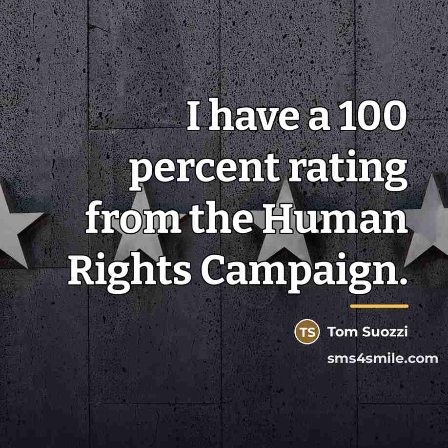 “I have a 100 percent rating from the Human Rights…” quote by Tom Suozzi