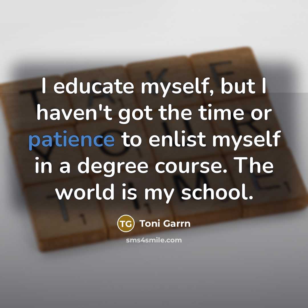 “I educate myself, but I haven't got the time or…” quote by Toni Garrn