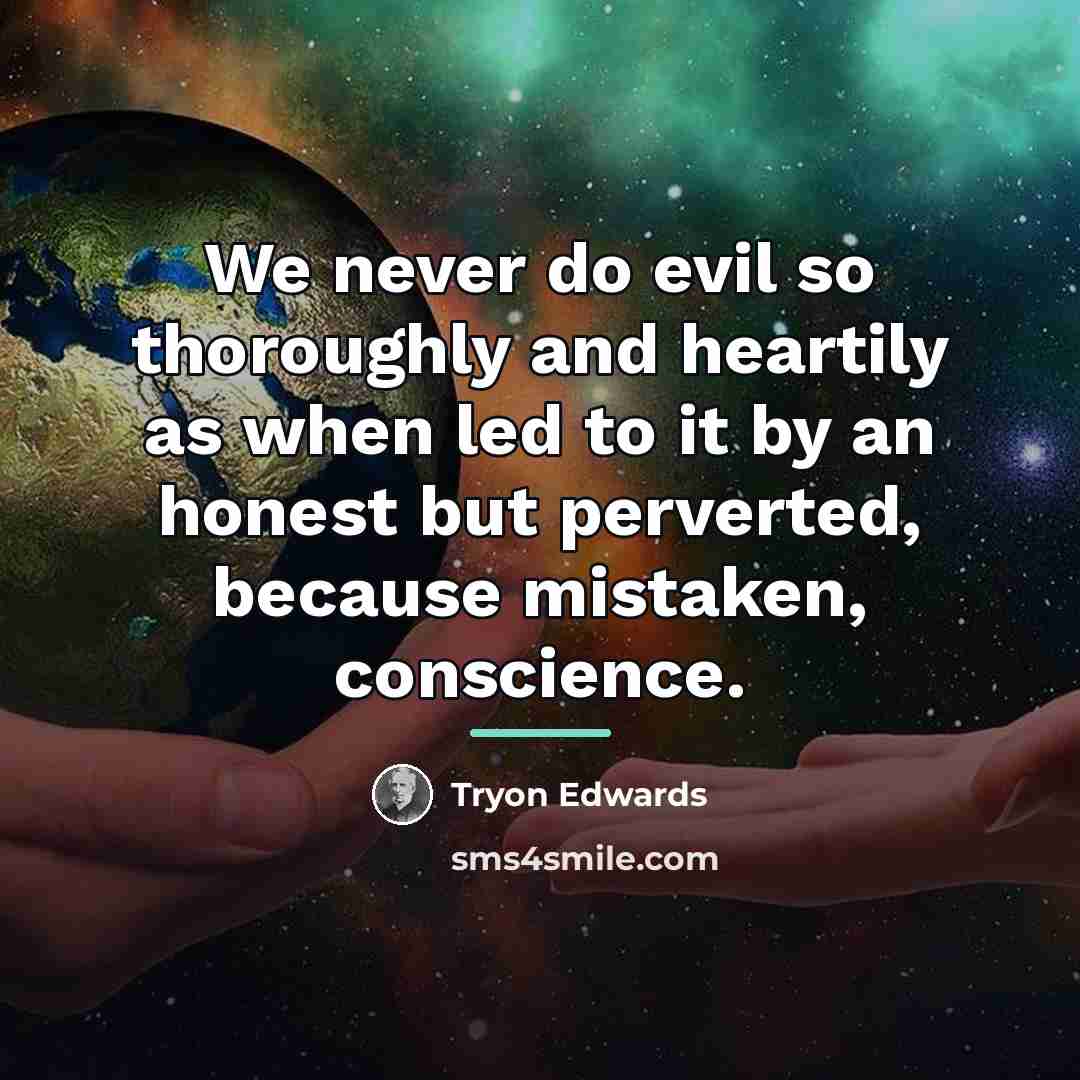 “We never do evil so thoroughly and heartily as when…” quote by Tryon Edwards