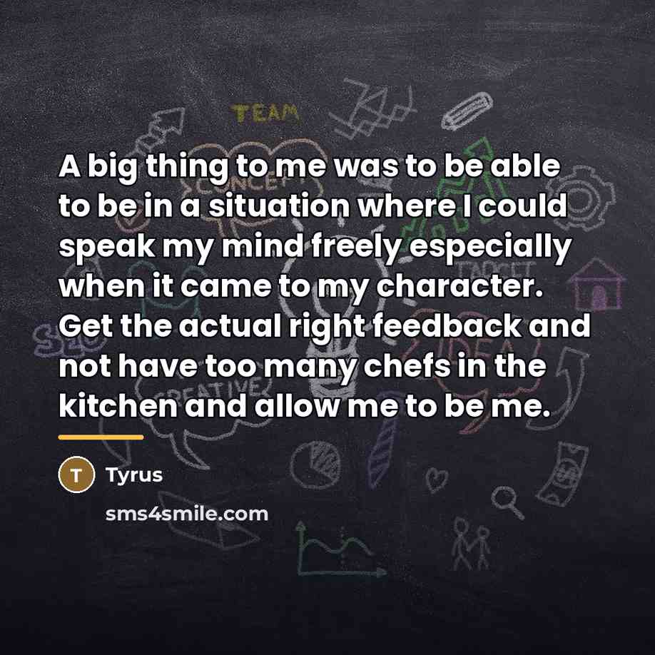 “A big thing to me was to be able to…” quote by Tyrus