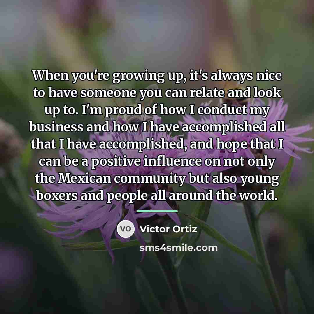 “When you're growing up, it's always nice to have someone…” quote by Victor Ortiz