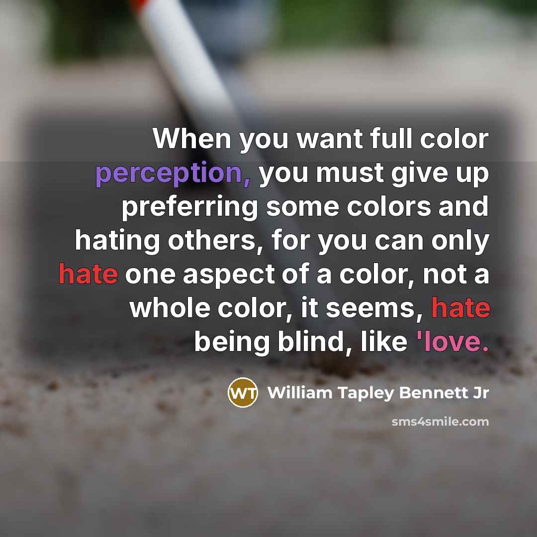 “When you want full color perception, you must give up…” quote by William Tapley Bennett Jr