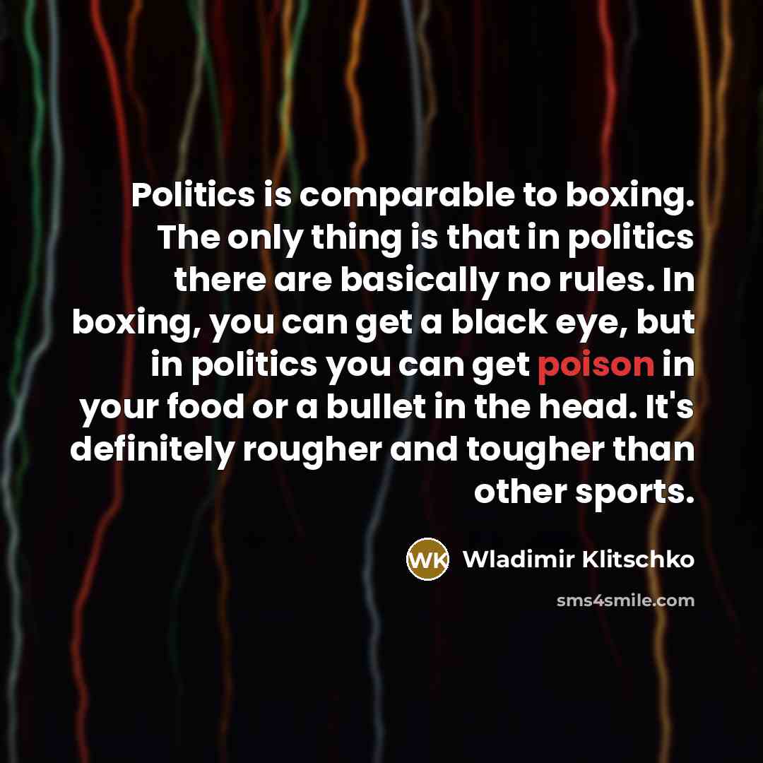 “Politics is comparable to boxing. The only thing is that…” quote by Wladimir Klitschko
