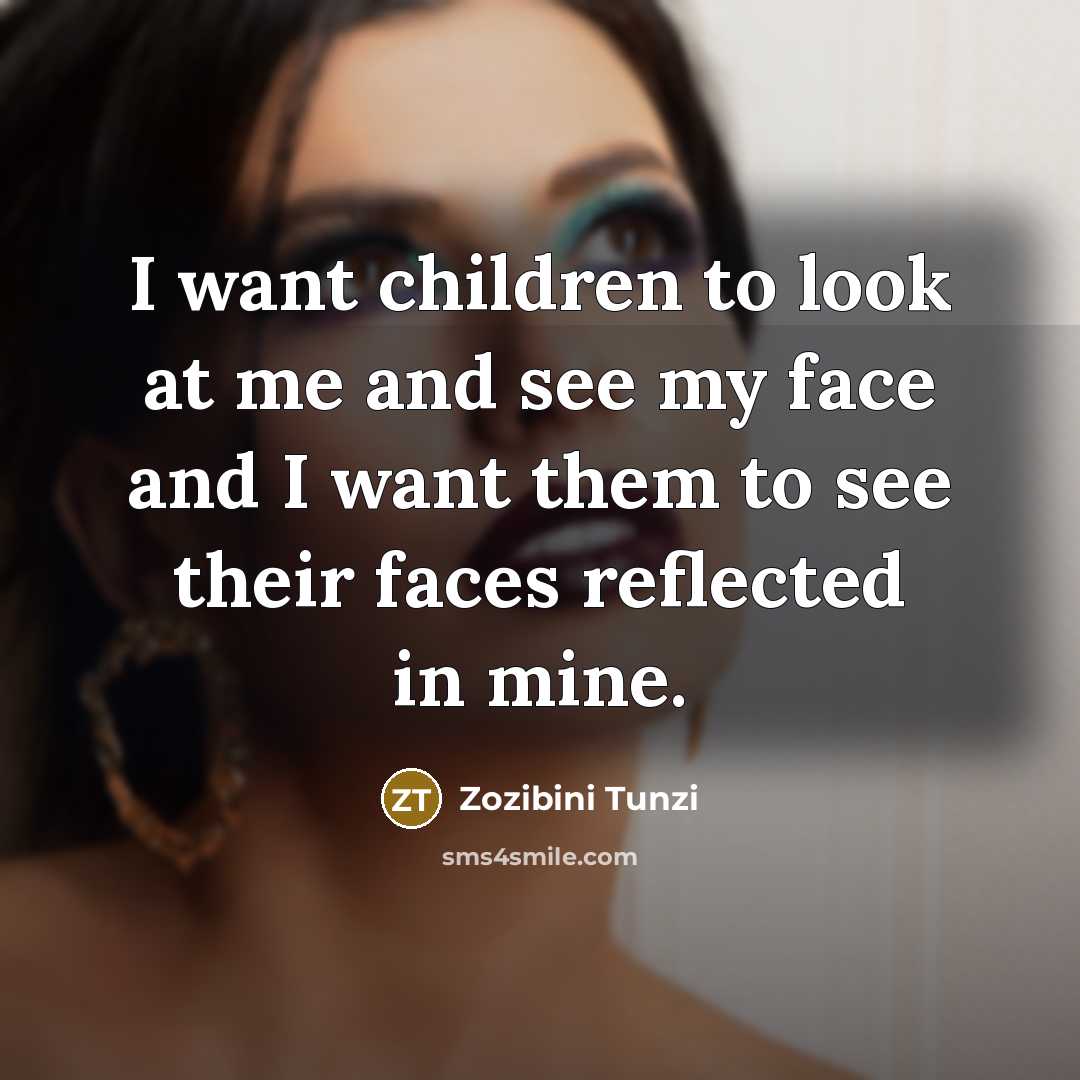 “I want children to look at me and see my…” quote by Zozibini Tunzi