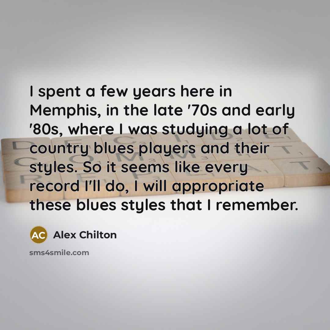 “I spent a few years here in Memphis, in the…” quote by Alex Chilton