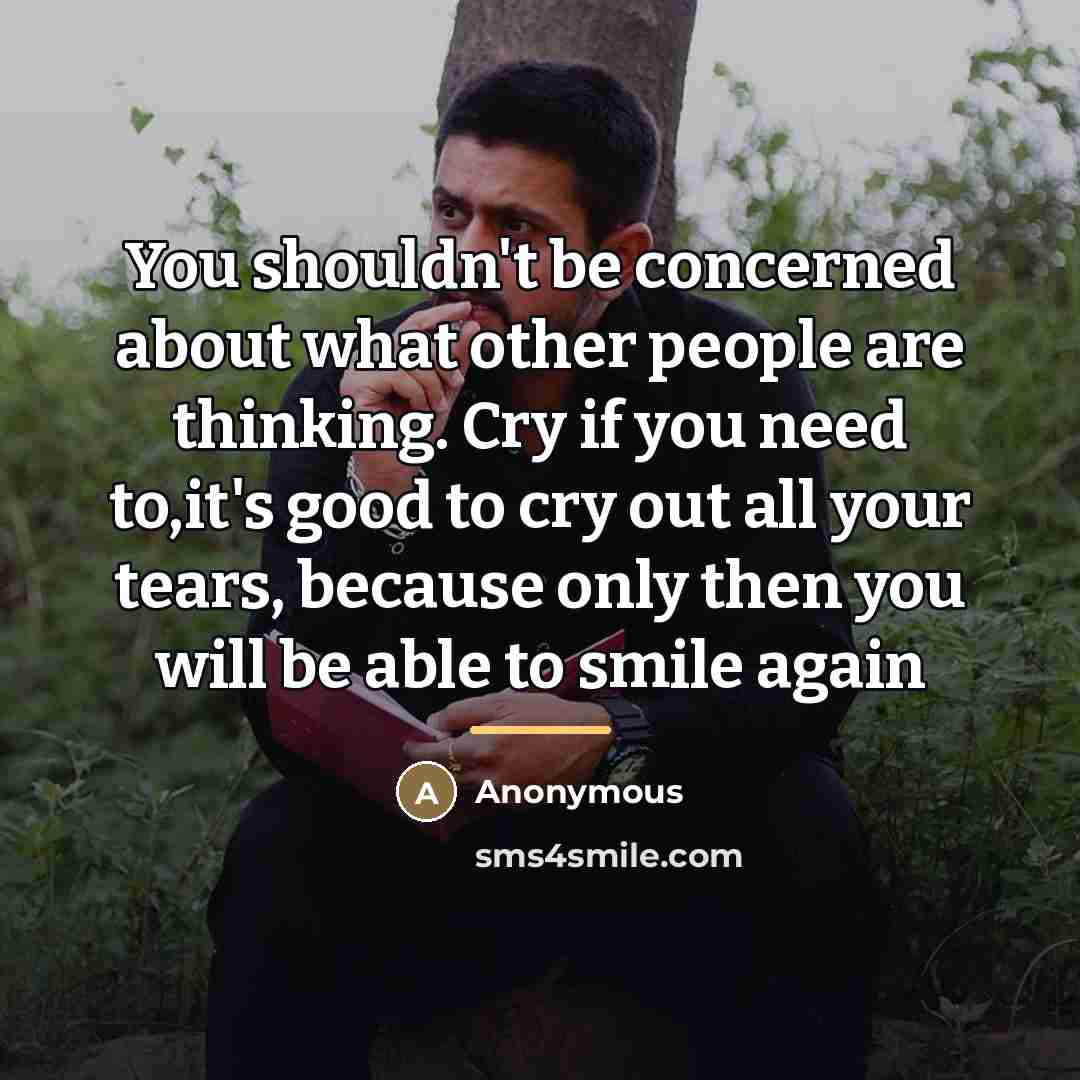 “You shouldn't be concerned about what other people are thinking.…” quote by Anonymous