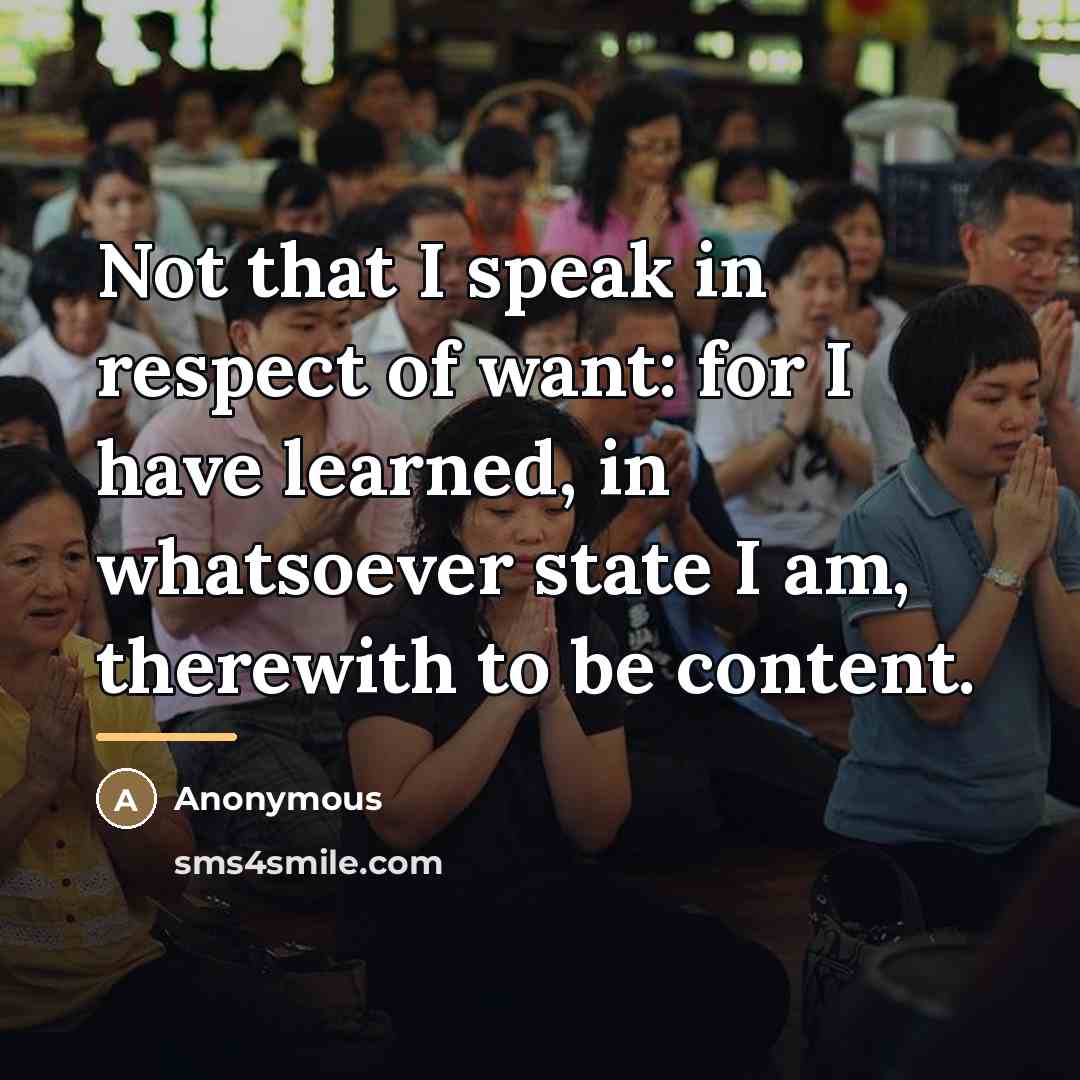 “Not that I speak in respect of want: for I…” quote by Anonymous
