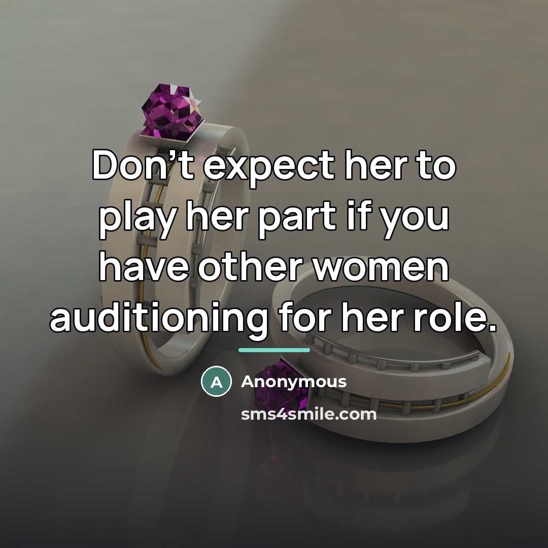 “Don't expect her to play her part if you have…” quote by Anonymous