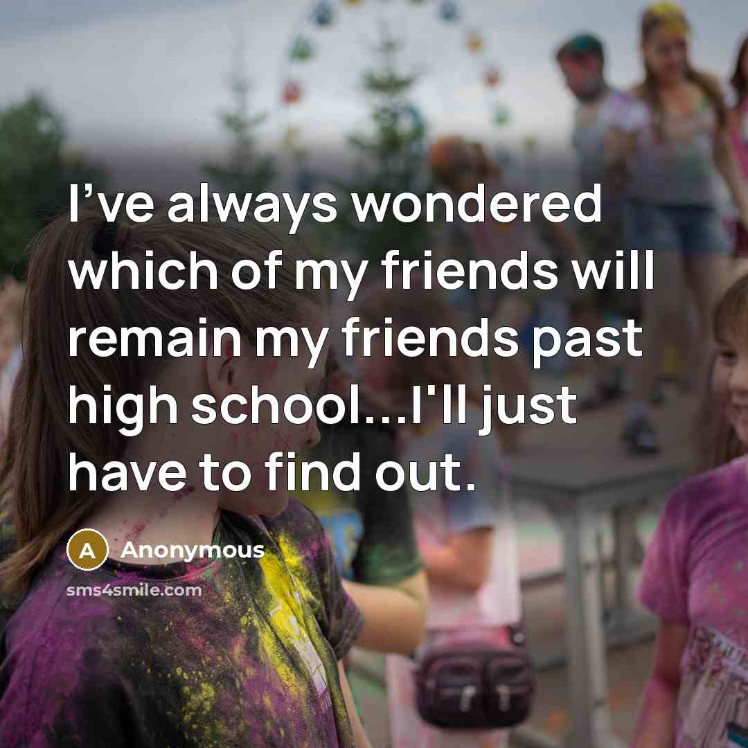 “I've always wondered which of my friends will remain my…” quote by Anonymous