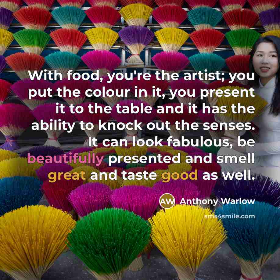“With food, you're the artist; you put the colour in…” quote by Anthony Warlow