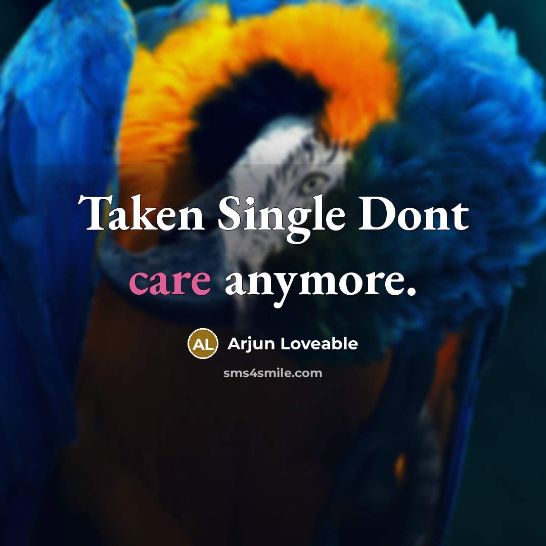 “Taken Single Dont care anymore.…” quote by Arjun Loveable