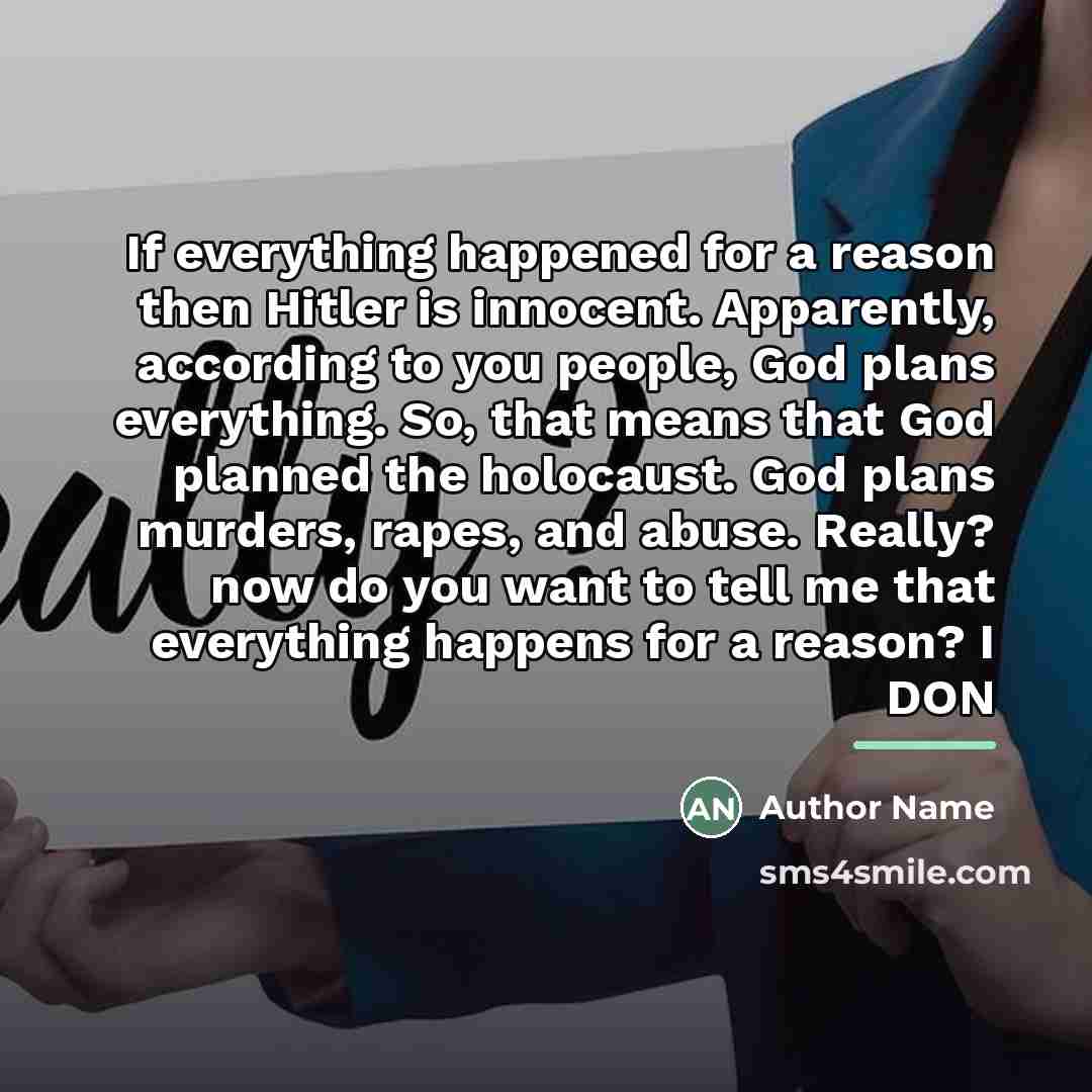 “If everything happened for a reason then Hitler is innocent.…” quote by Author Name