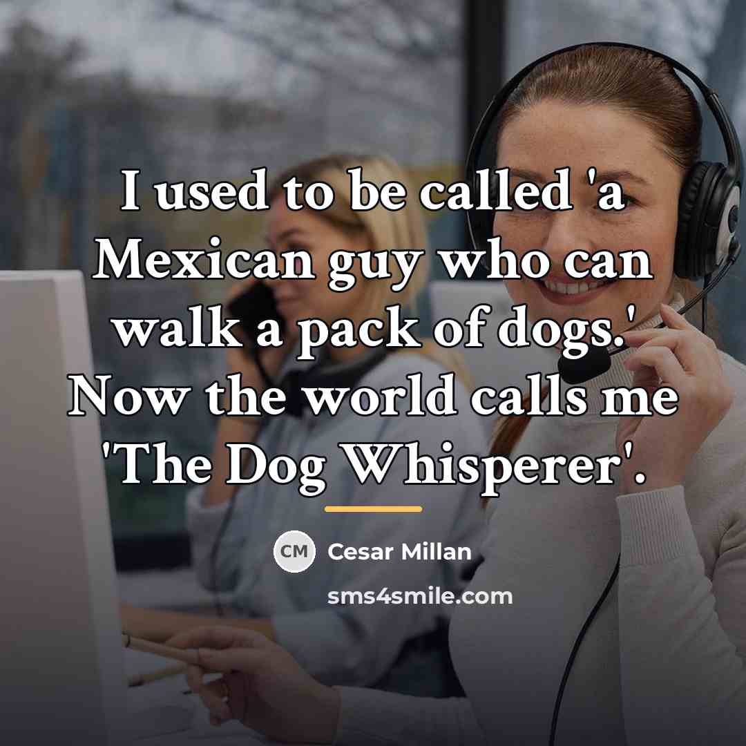 “I used to be called 'a Mexican guy who can…” quote by Cesar Millan
