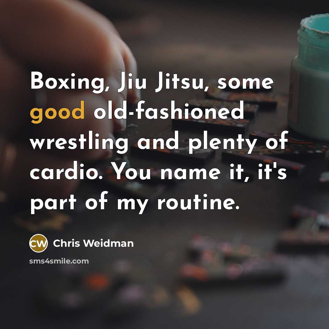 “Boxing, Jiu Jitsu, some good old-fashioned wrestling and plenty of…” quote by Chris Weidman