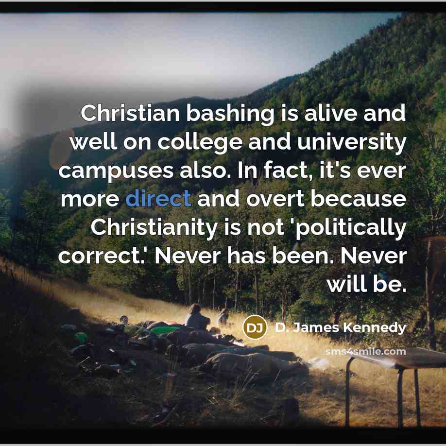 “Christian bashing is alive and well on college and university…” quote by D. James Kennedy