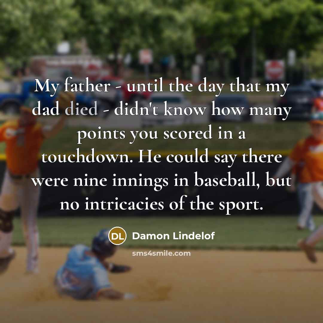“My father - until the day that my dad died…” quote by Damon Lindelof