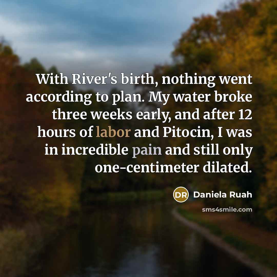 “With River's birth, nothing went according to plan. My water…” quote by Daniela Ruah