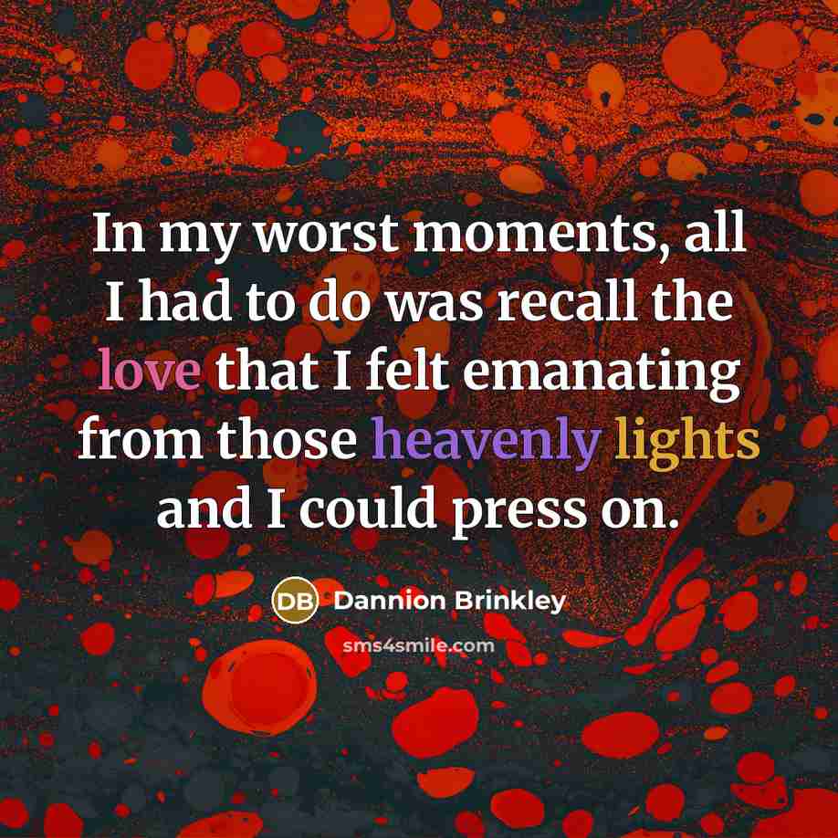 “In my worst moments, all I had to do was…” quote by Dannion Brinkley