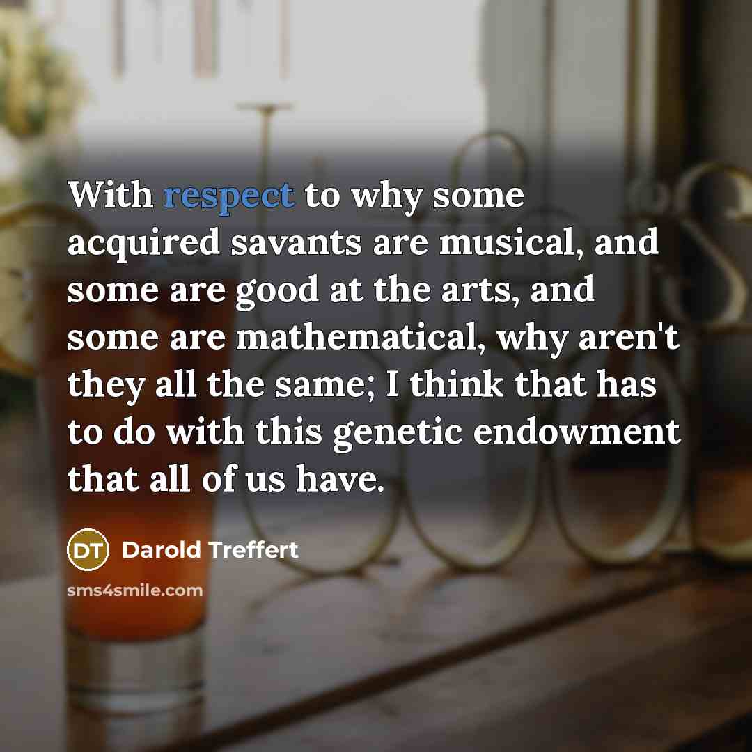 “With respect to why some acquired savants are musical, and…” quote by Darold Treffert