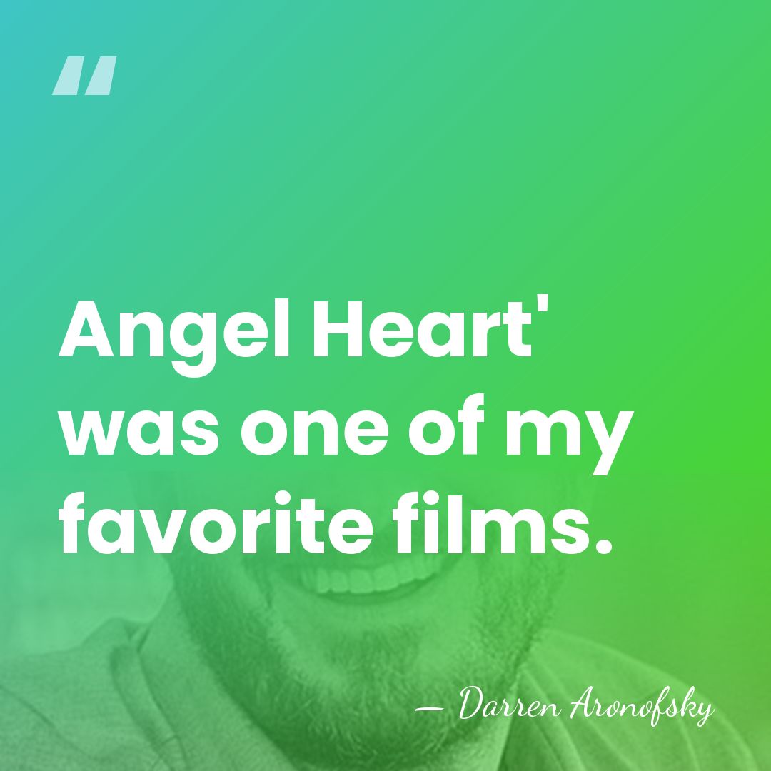 Angel Heart' was one of my favorite films. - Darren Aronofsky